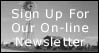 Sign Up For Our On-Line Newsletter